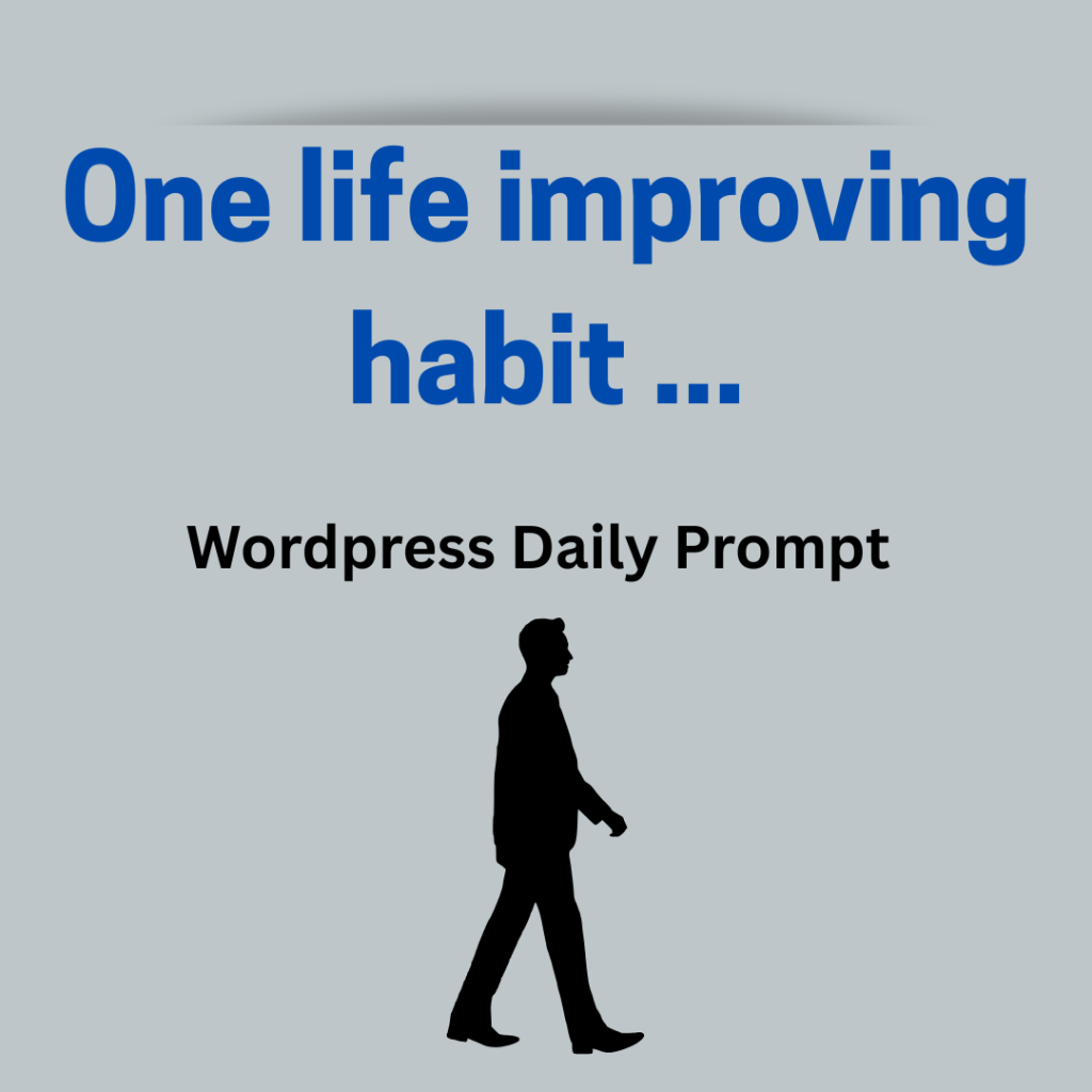What one habit has improved your life the most?